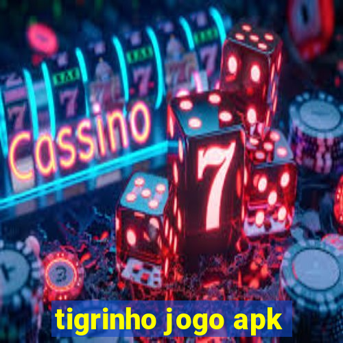 tigrinho jogo apk